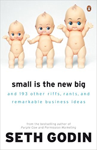 Small Is The New Big by Seth Godin