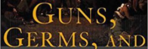 Guns, Germs, and Steel by Jared Diamond