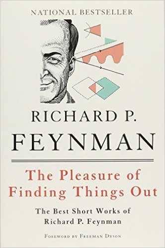 The Pleasure of Finding Things Out by Richard P. Feynman