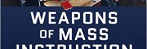 Weapons of Mass Instruction by John Taylor Gatto