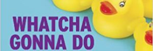 Whatcha Gonna Do With That Duck? by Seth Godin