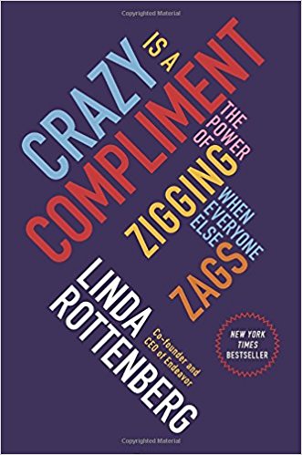 Crazy Is a Compliment by Linda Rottenberg