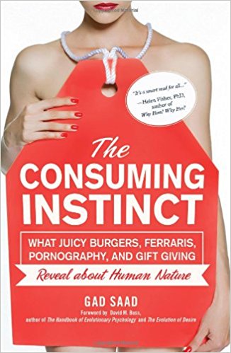 The Consuming Instinct by Gad Saad