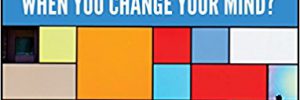 What Does It Sound Like When You Change Your Mind by Seth Godin